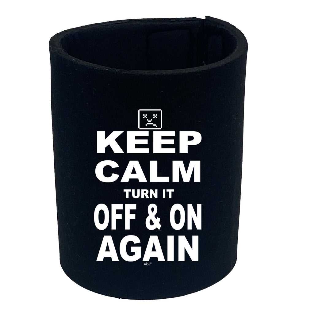 Keep Calm Turn It Off And On Again - Funny Stubby Holder