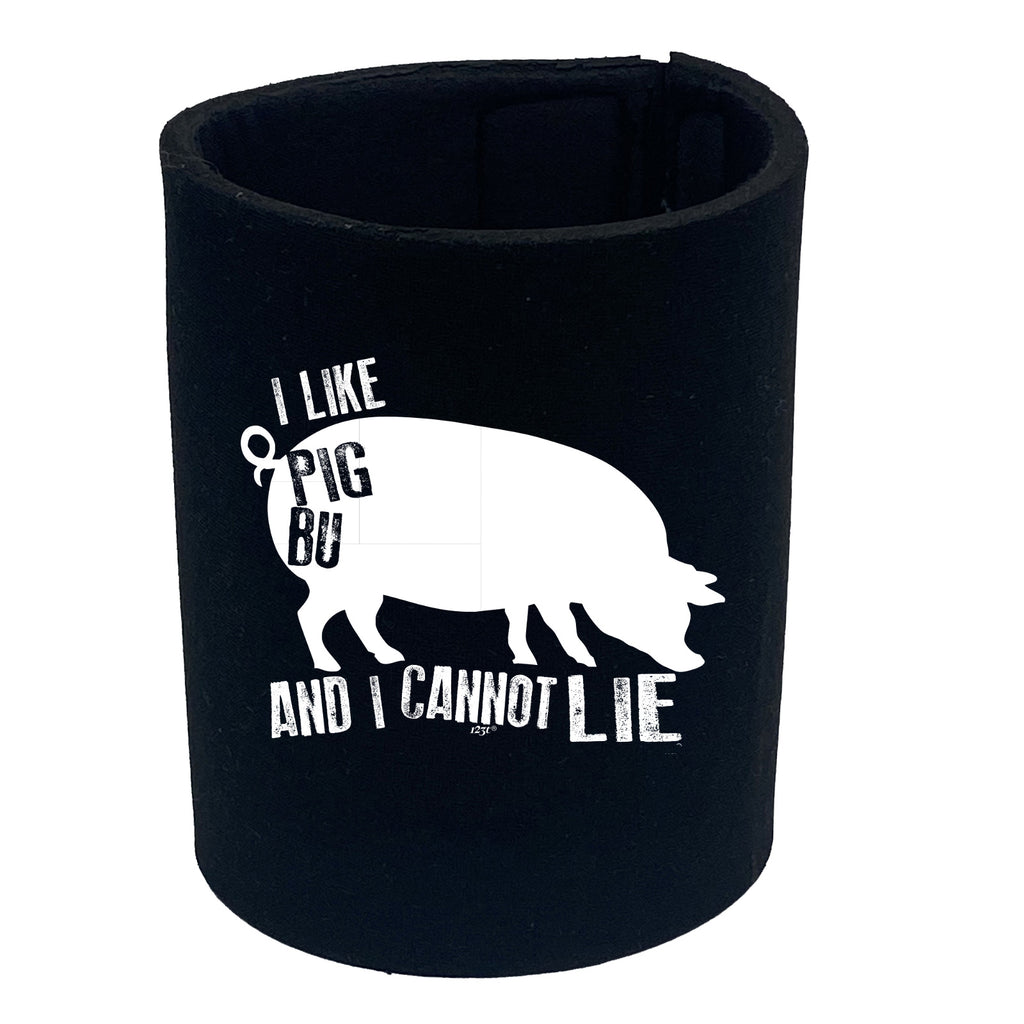 Like Pig Butts And Cannot Lie - Funny Stubby Holder