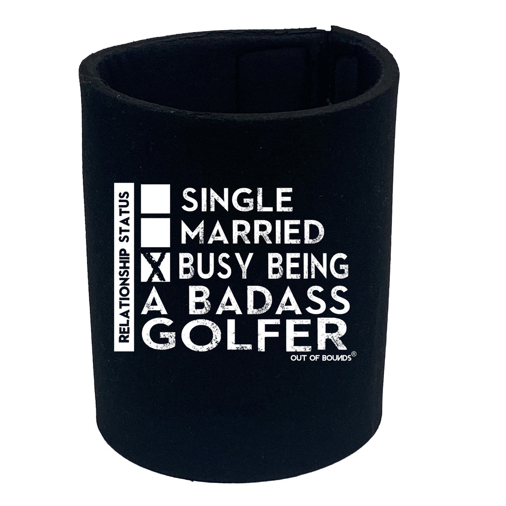 Oob Relationship Status Badass Golfer - Funny Stubby Holder