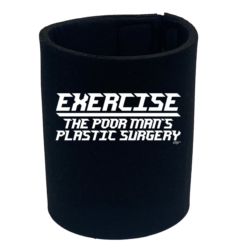 Exercise The Poor Mans Plastic Surgery - Funny Stubby Holder