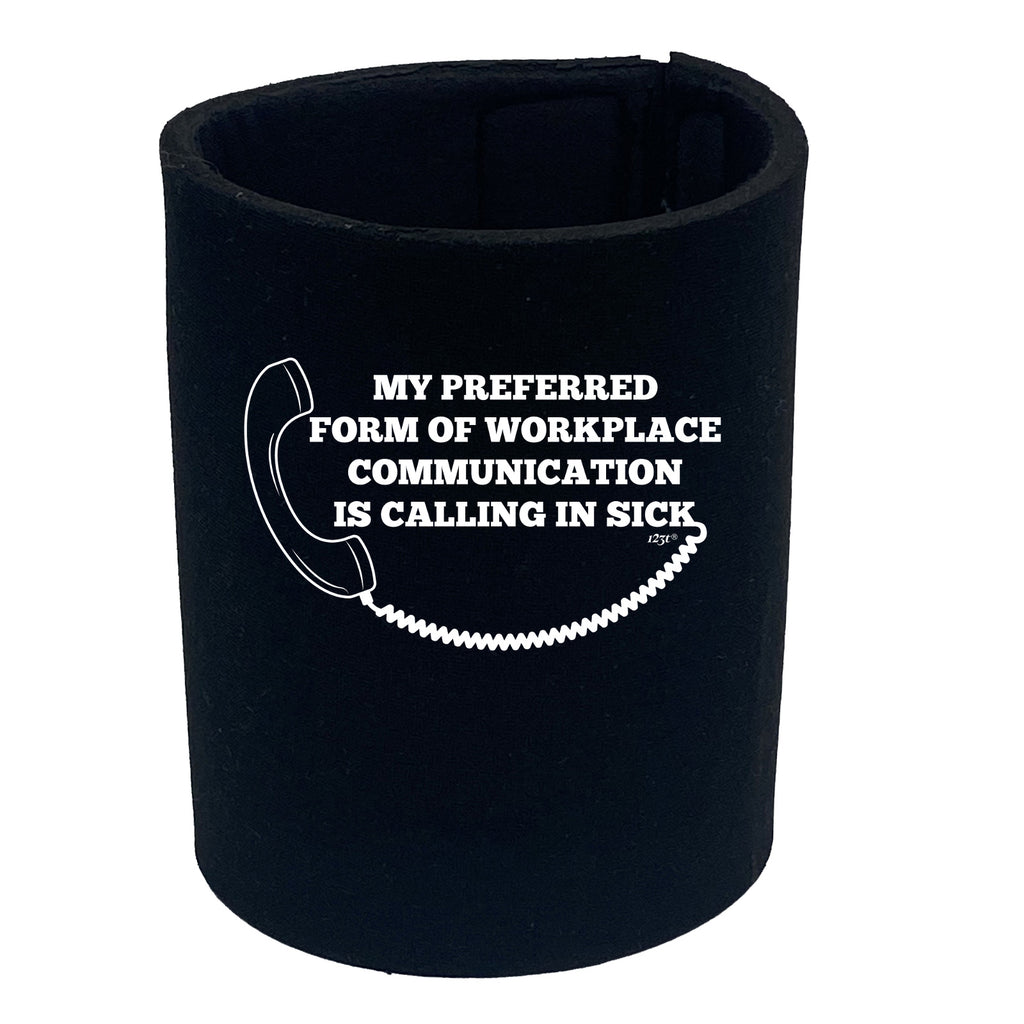 My Preffered Form Of Workplace Communication - Funny Stubby Holder