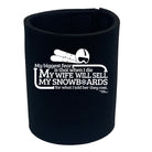 Pm My Biggest Fear My Wife Sell Snowboards - Funny Stubby Holder