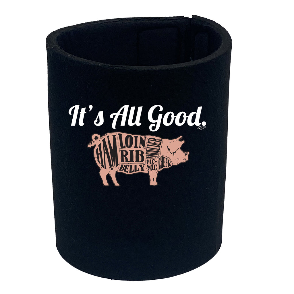 Its All Good Pig - Funny Stubby Holder