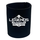 Legends Are Born In September - Funny Stubby Holder