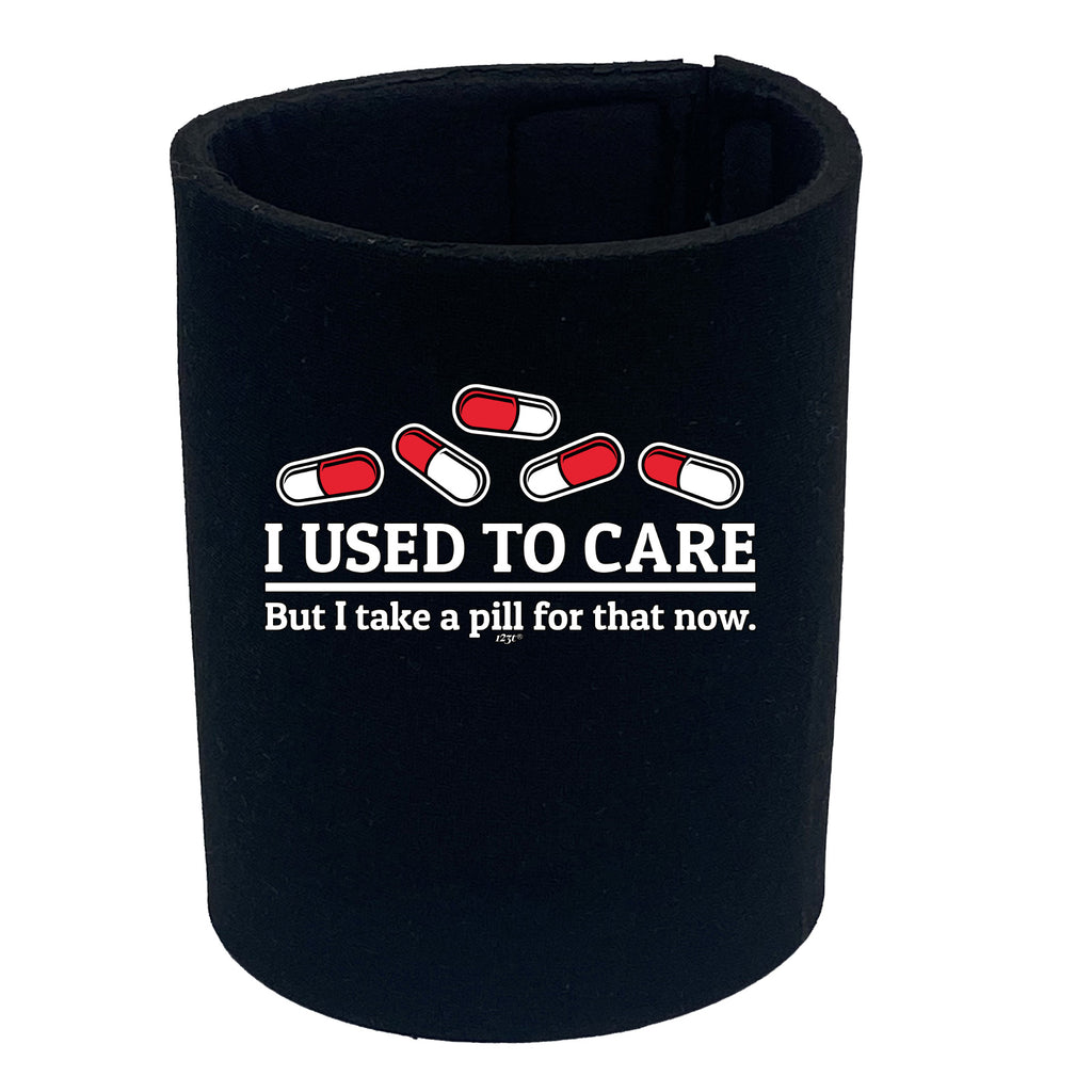 Take A Pill For That Now - Funny Stubby Holder