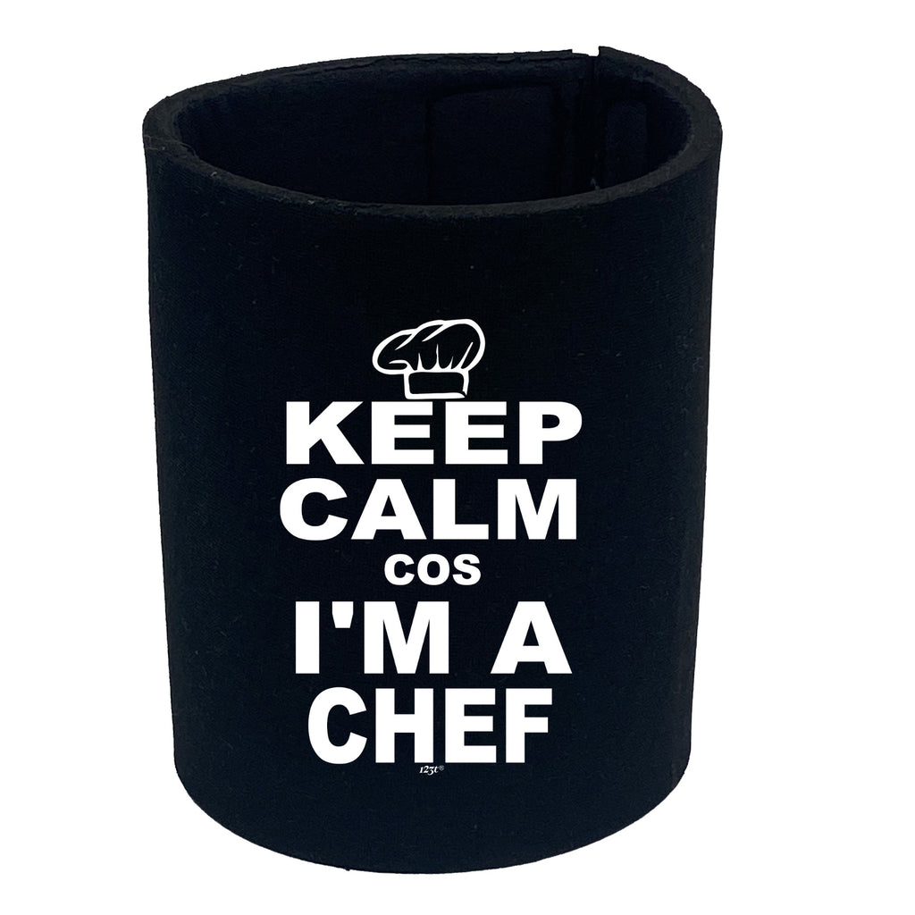 Keep Calm Cos Im A Chef - Funny Stubby Holder