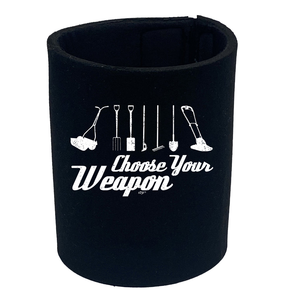 Gardening Choose Your Weapon - Funny Stubby Holder