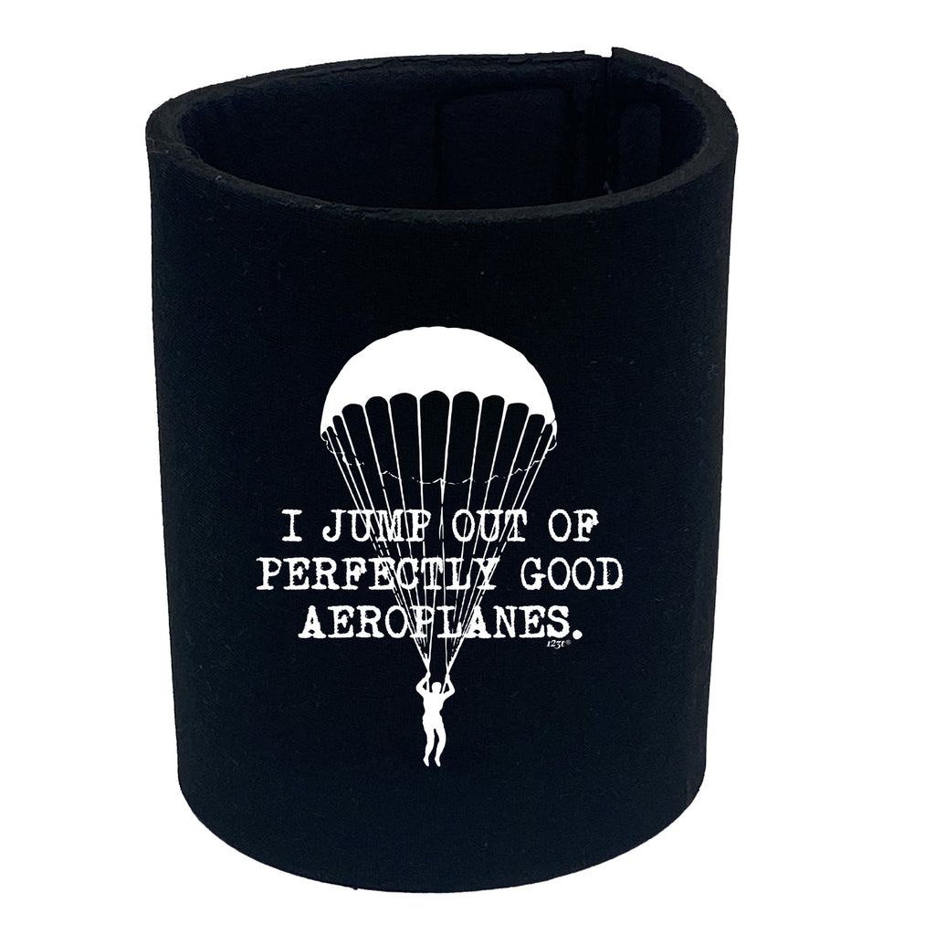 Jump Out Of Perfectly Good Aeroplanes - Funny Stubby Holder