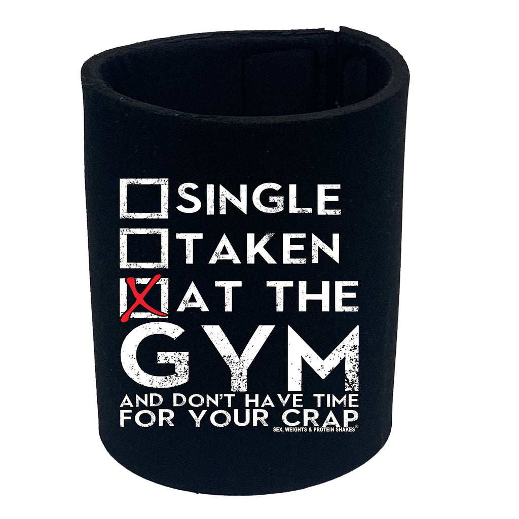 Swps Single Taken At The Gym Dont Have Time - Funny Stubby Holder