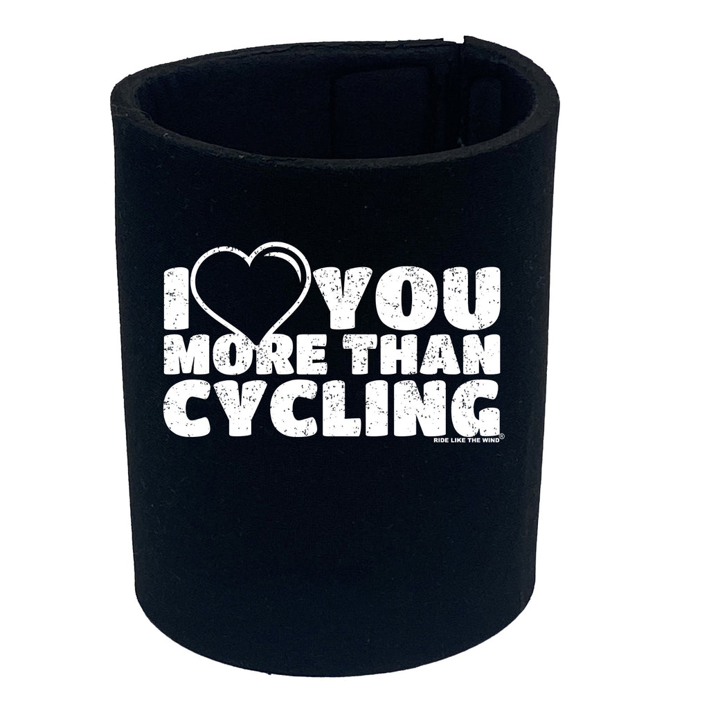 Rltw I Love You More Than Cycling - Funny Stubby Holder
