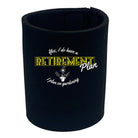 Yes Do Have A Retirement Plan Gardening - Funny Stubby Holder