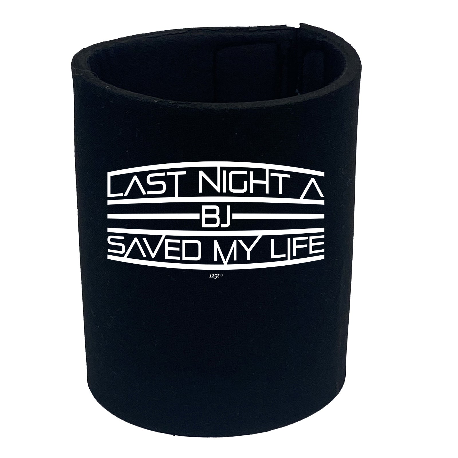 Last Night A Bj Saved My Life - Funny Stubby Holder