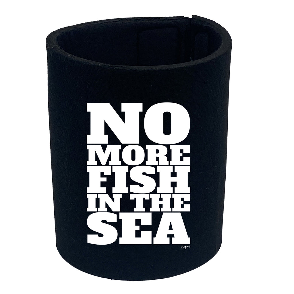 No More Fish In The Sea - Funny Stubby Holder