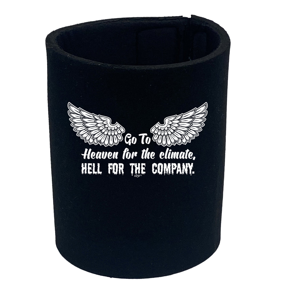 Go To Heaven For The Climate - Funny Stubby Holder