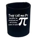 They Call Me P Because Im Irrational - Funny Stubby Holder