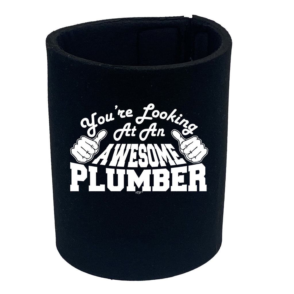 Youre Looking At An Awesome Plumber - Funny Stubby Holder
