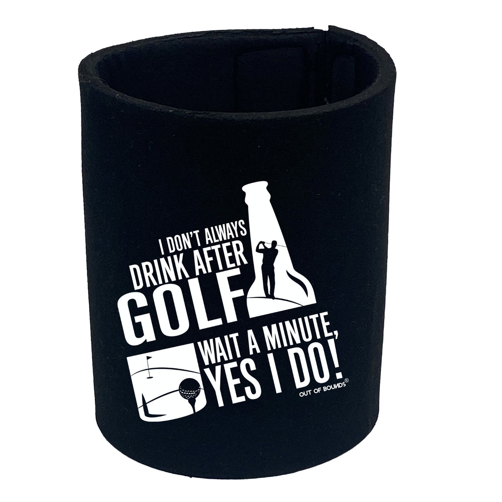 Oob I Don'T Always Drink After Golf - Funny Stubby Holder