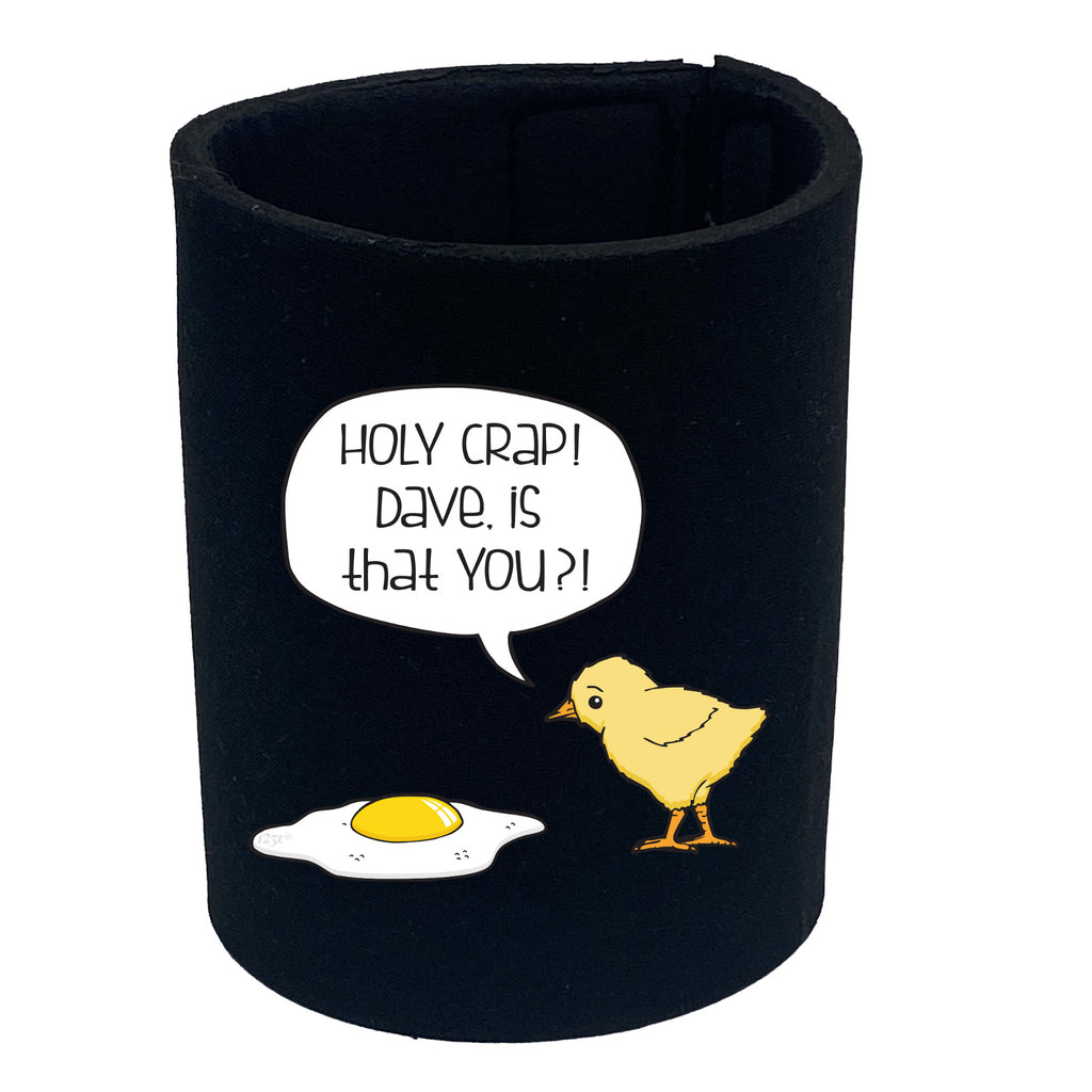 Holy Crap Dave Chicken Egg - Funny Stubby Holder