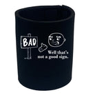 Well Thats Not A Good Sign White - Funny Stubby Holder