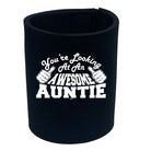 Youre Looking At An Awesome Auntie - Funny Stubby Holder