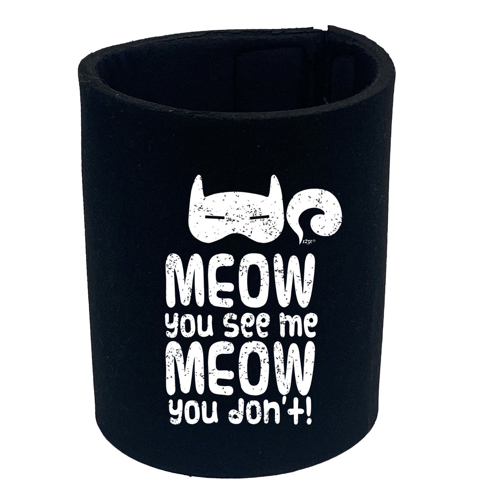 Meow You See Me Meow You Dont - Funny Stubby Holder