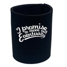 Promise To Move Out Eventually - Funny Stubby Holder