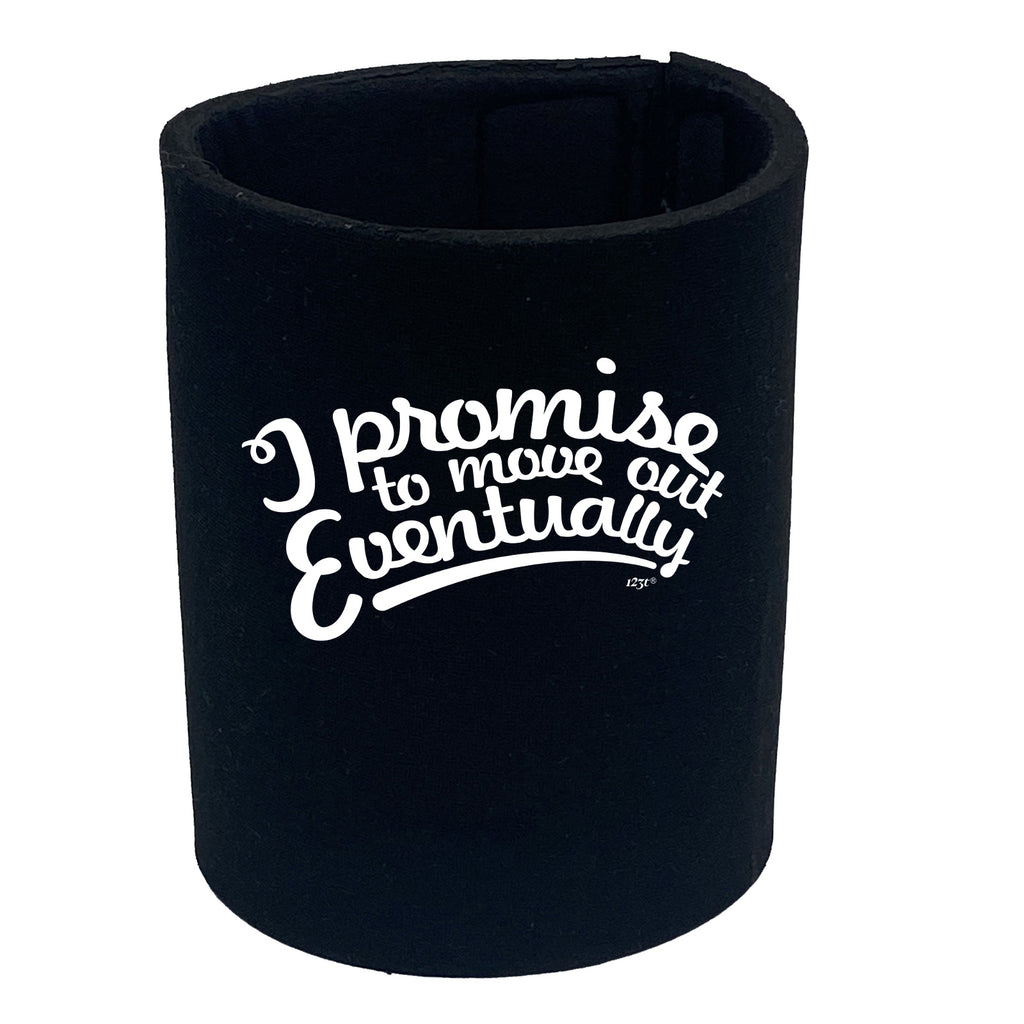 Promise To Move Out Eventually - Funny Stubby Holder