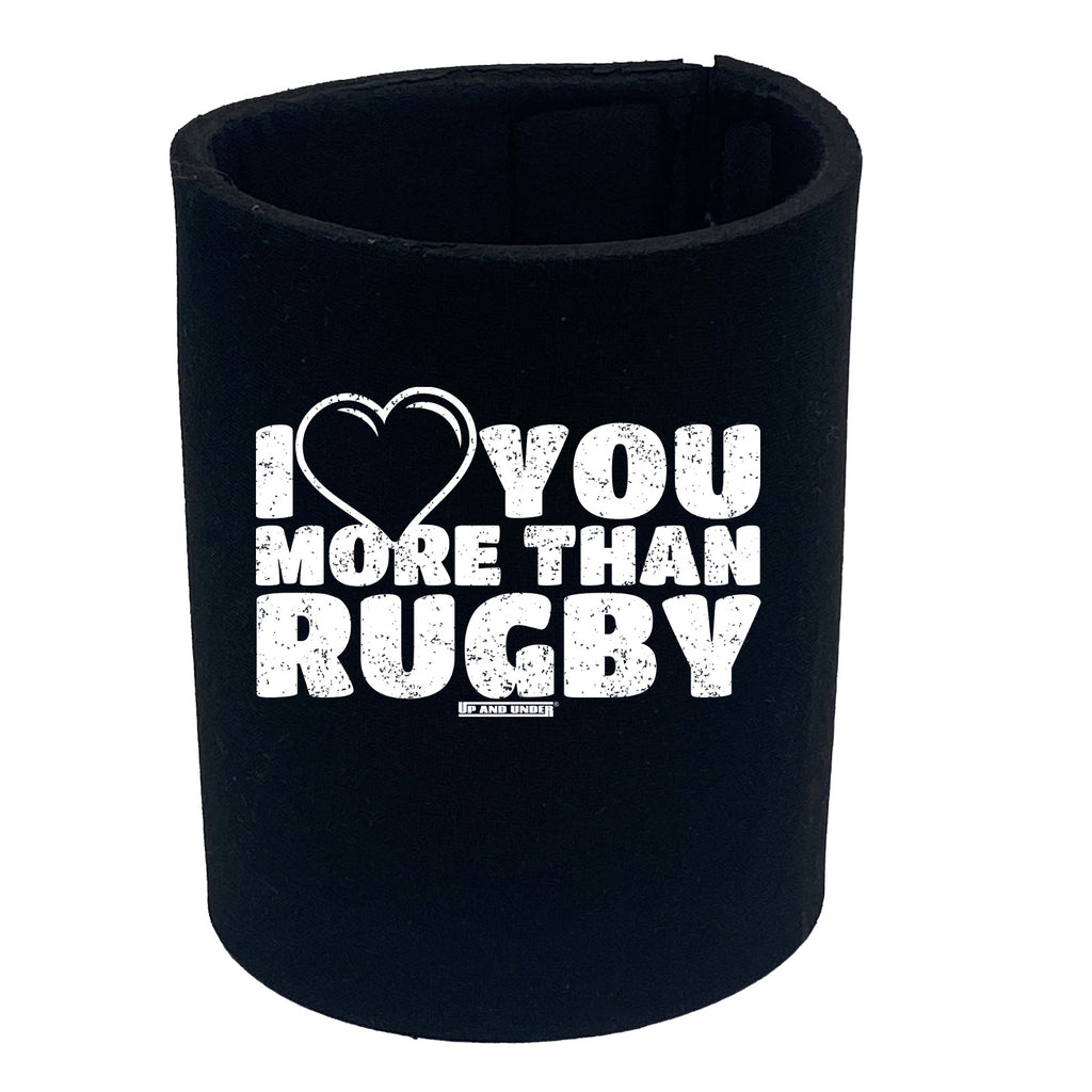 Uau I Love You More Than Rugby - Funny Stubby Holder