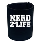 Nerd Four Life - Funny Stubby Holder
