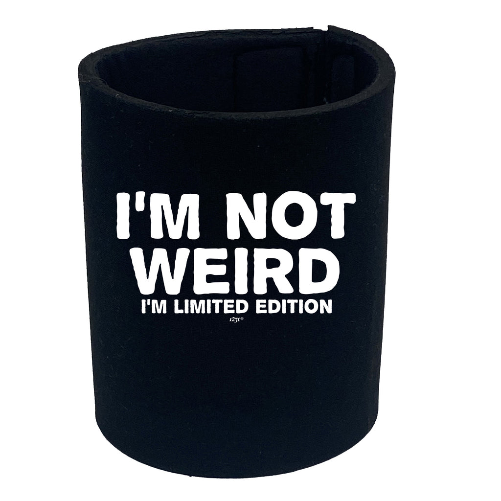 Im Not Weird Im Limited Edition - Funny Stubby Holder