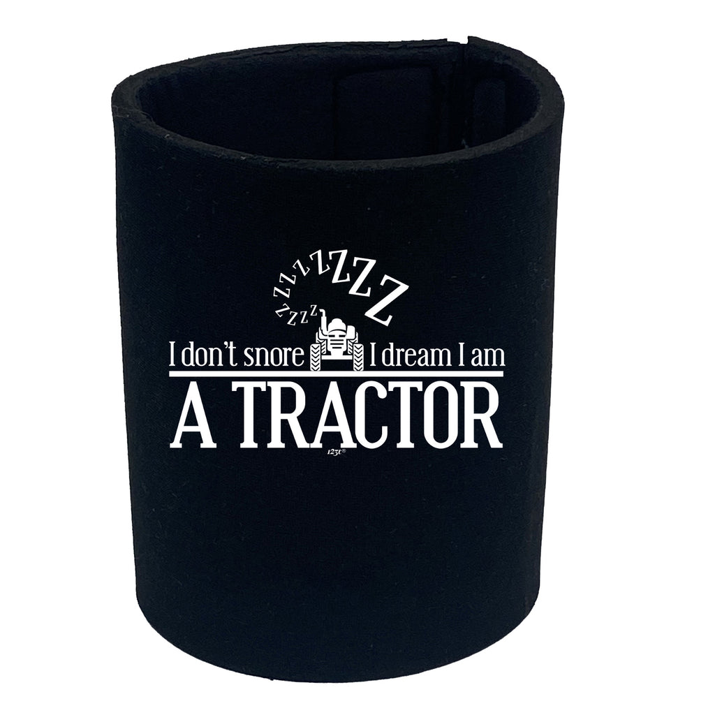 Dont Snore Dream  Tractor - Funny Stubby Holder