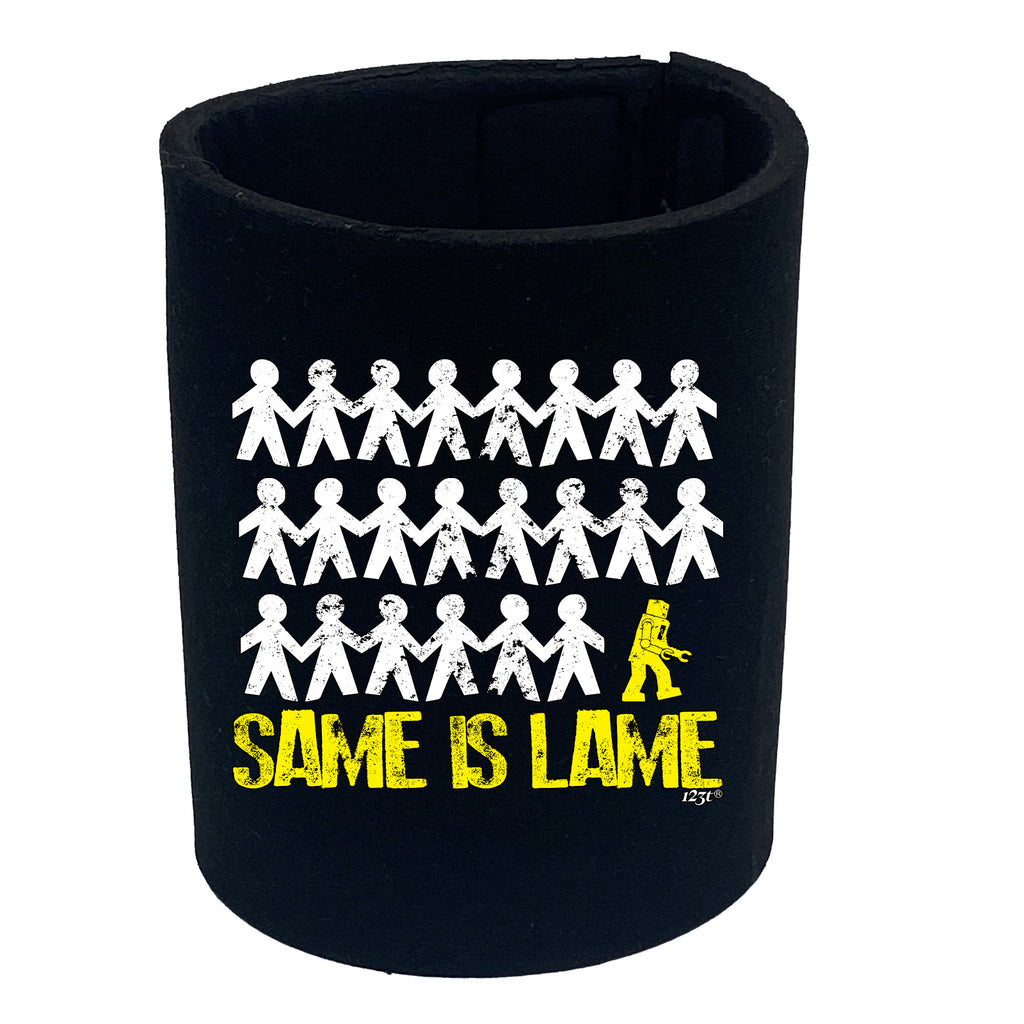 Same Is Lame Robot - Funny Stubby Holder