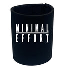 Minimal Effort - Funny Stubby Holder