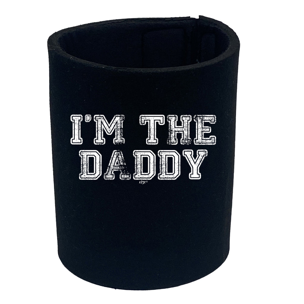 Im The Daddy - Funny Stubby Holder