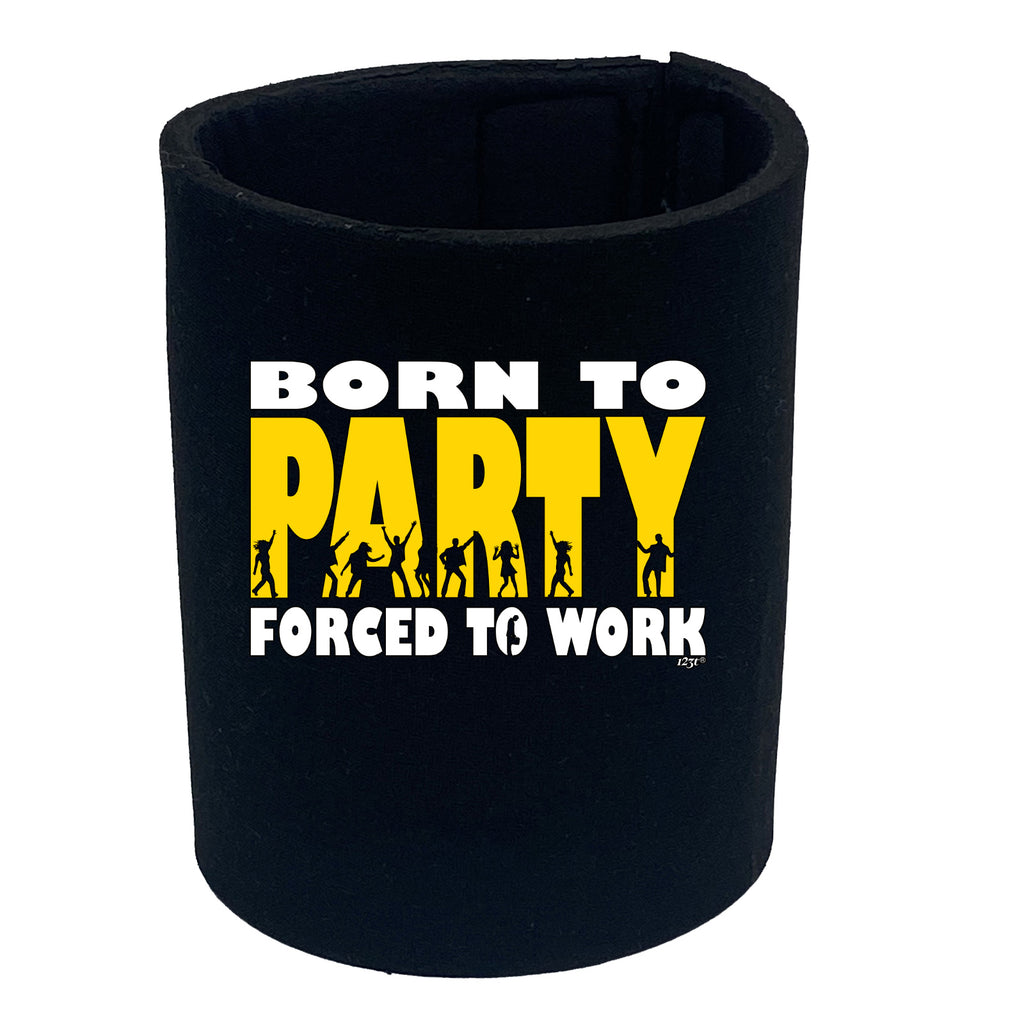 Born To Party - Funny Stubby Holder