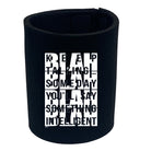 Keep Talking Someday Say Something Inteligent - Funny Stubby Holder