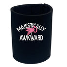 Majestically Awkward - Funny Stubby Holder