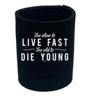 Too Slow To Live Fast Too Old To Die Young - Funny Stubby Holder
