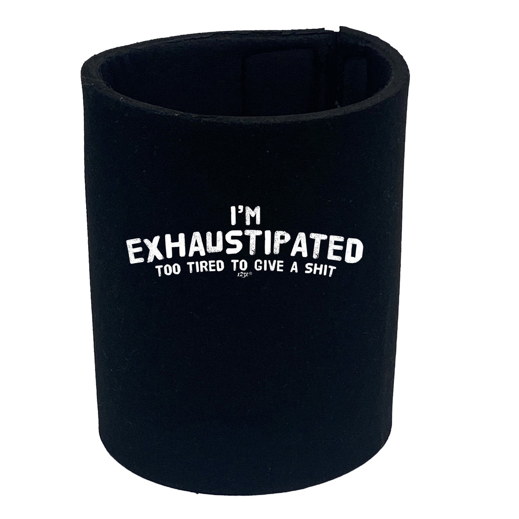 Im Exhaustipated - Funny Stubby Holder