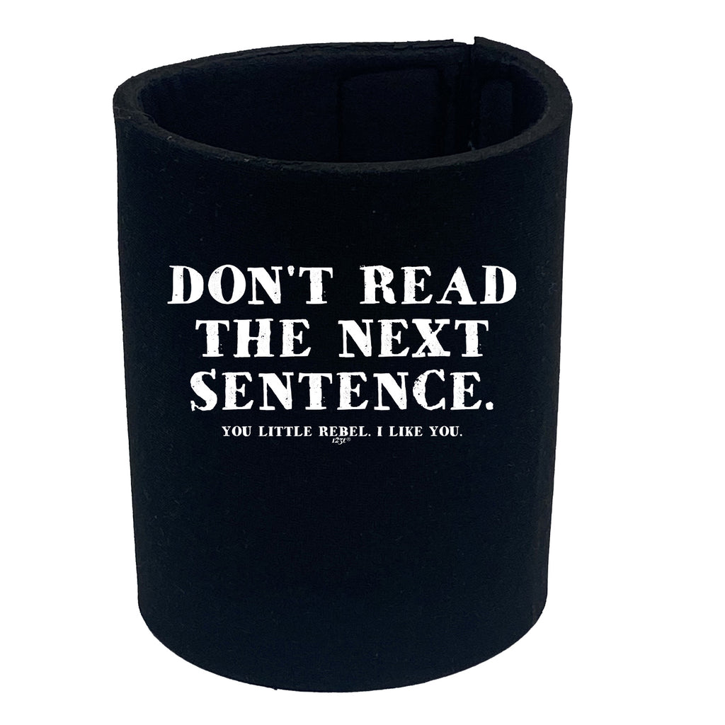 Dont Read The Next Sentence - Funny Stubby Holder