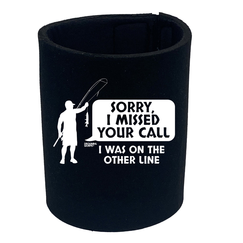 Dw Sorry I Missed Your Call - Funny Stubby Holder