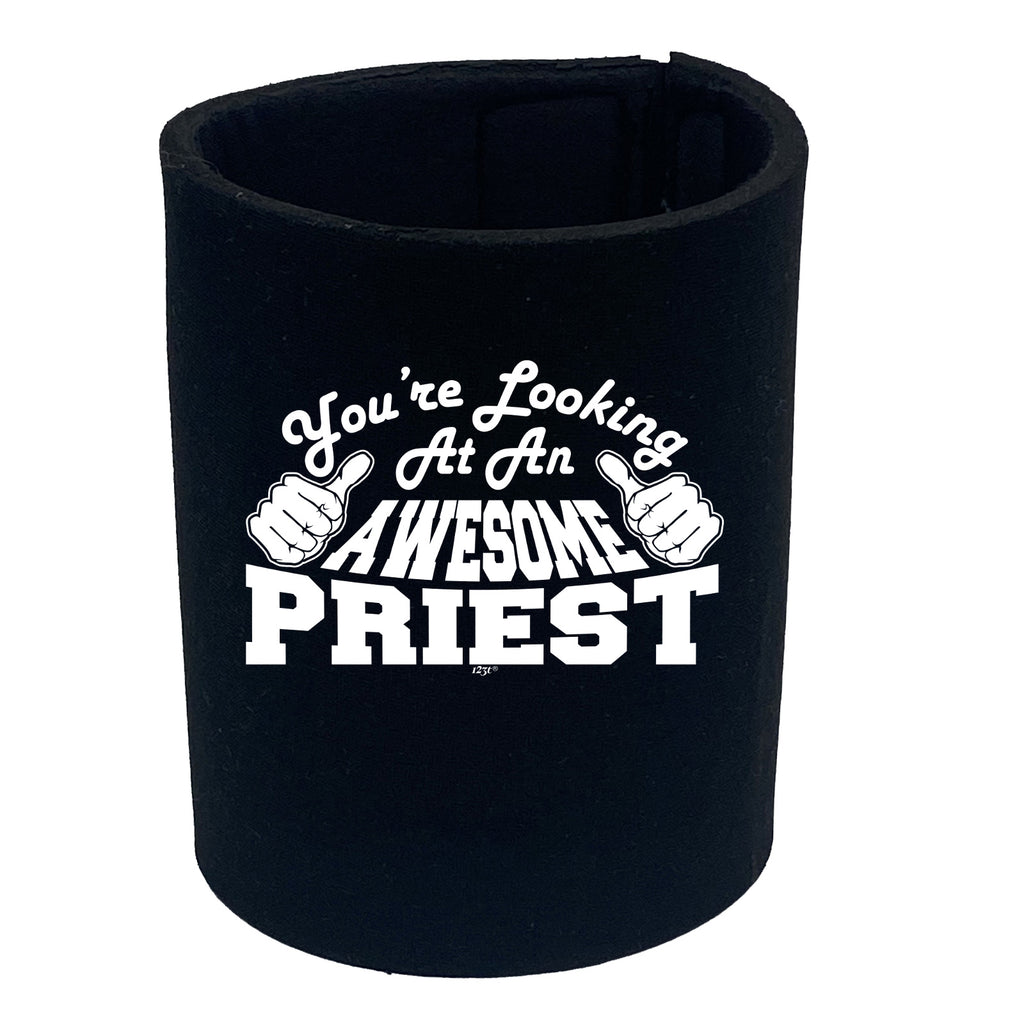 Youre Looking At An Awesome Priest - Funny Stubby Holder