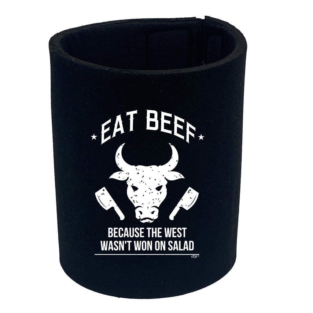 Eat Beef Because The West Wasnt Won On Salad - Funny Stubby Holder