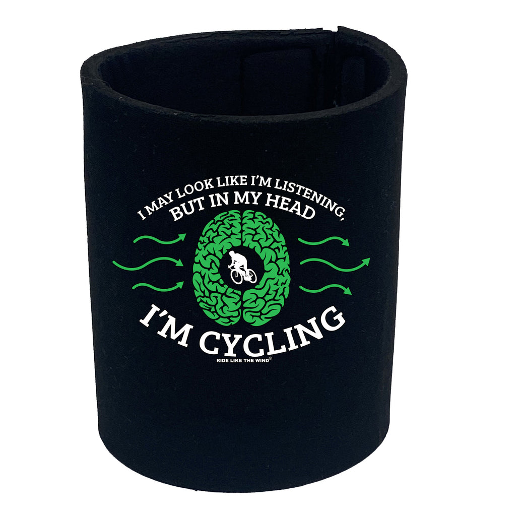 Rltw I May Look Like Im Listening Cycling - Funny Stubby Holder