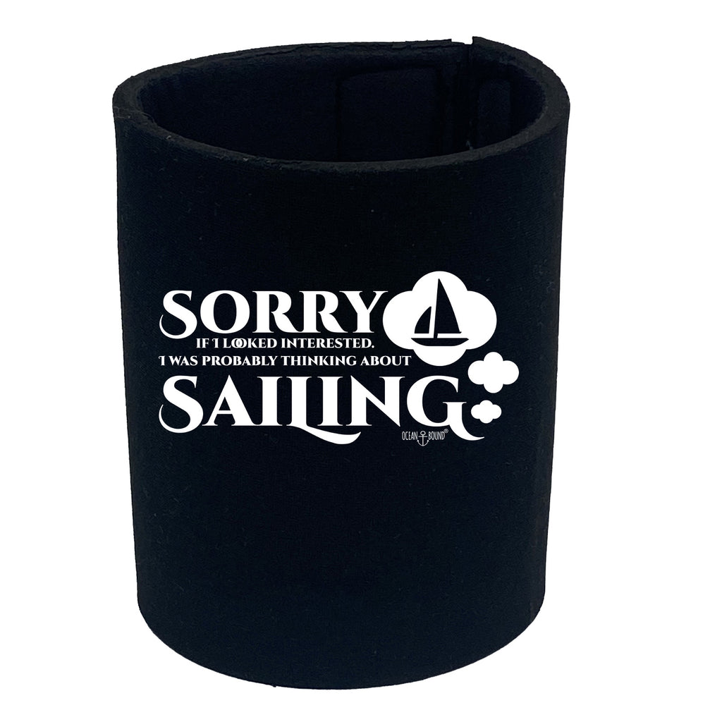 Ob Sorry Looked Thinking Sailing - Funny Stubby Holder