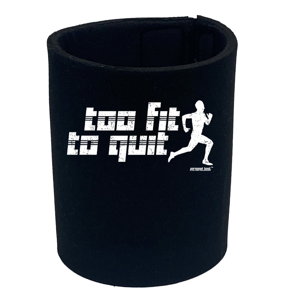 Pb Too Fit To Quit - Funny Stubby Holder