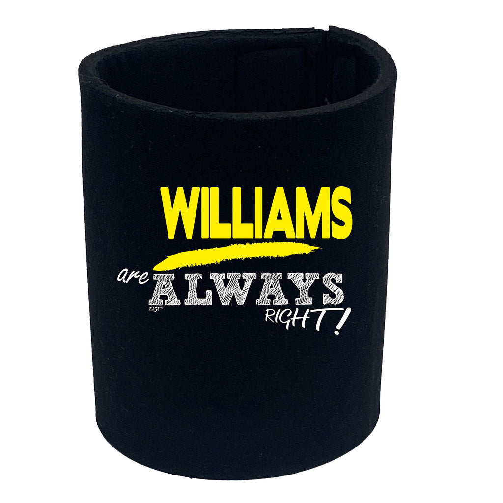 Williams Always Right - Funny Stubby Holder