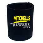 Mitchells Always Right - Funny Stubby Holder