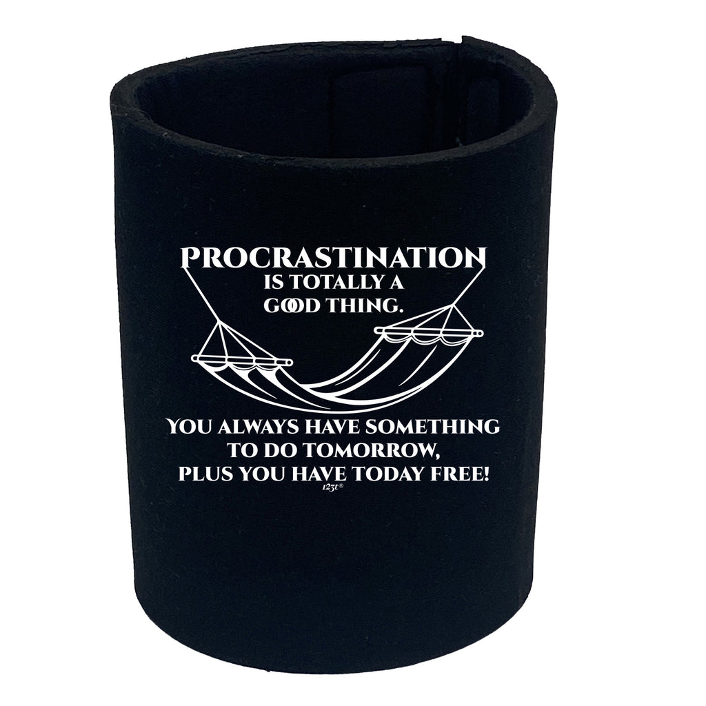 Procrastination Is Totally A Good Thing - Funny Stubby Holder