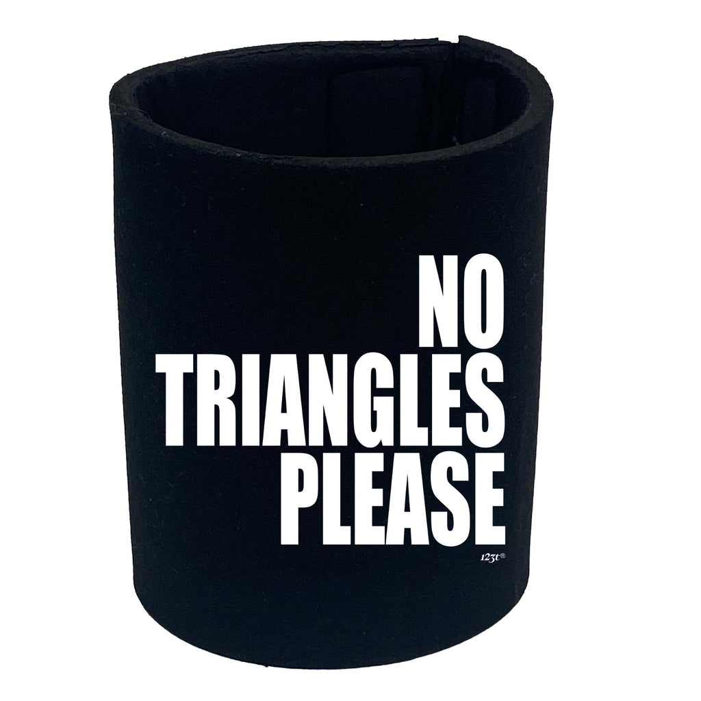 No Triangles Please - Funny Stubby Holder